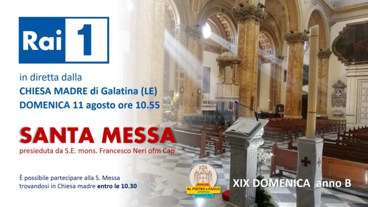 In diretta su Rai1 da Galatina la S. Messa celebrata dall’arcivescovo P. Francesco Neri (domenica 11 agosto, ore 10.55)