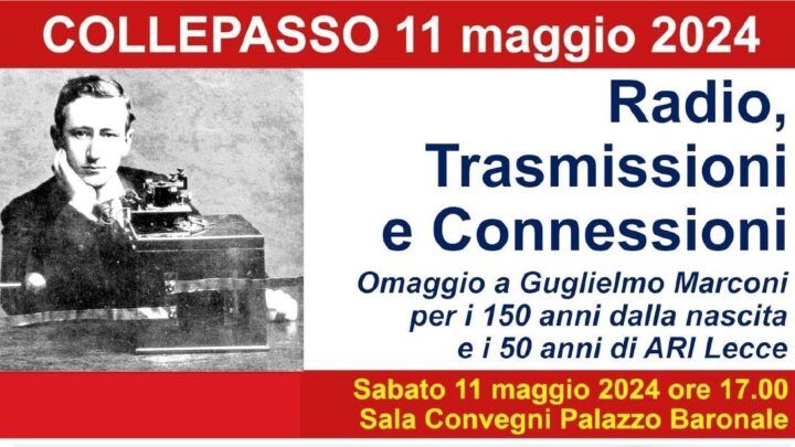 150° della nascita di Guglielmo Marconi: l’11 maggio a Collepasso “Giornata Radio, Trasmissioni e Connessioni”