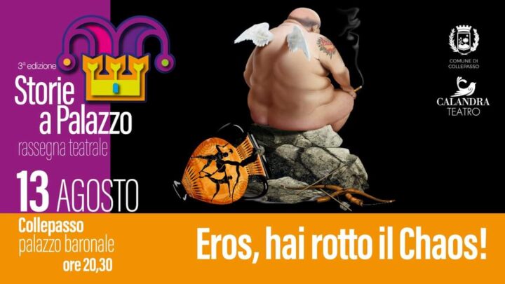 Rassegna teatrale “Storie a Palazzo”: presentazione di “Eros, hai rotto il Chaos!” (Palazzo Baronale, 13 agosto, ore 20.30)