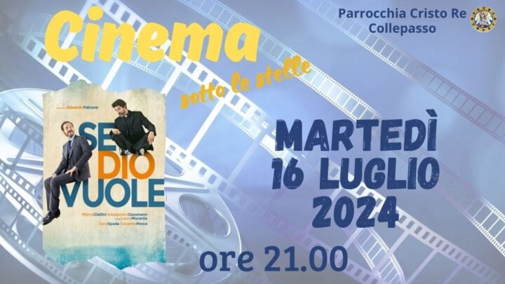 “Cinema sotto le stelle” presso la Parrocchia Cristo Re: martedì 16 luglio, ore 21, proiezione del film “Se Dio vuole”