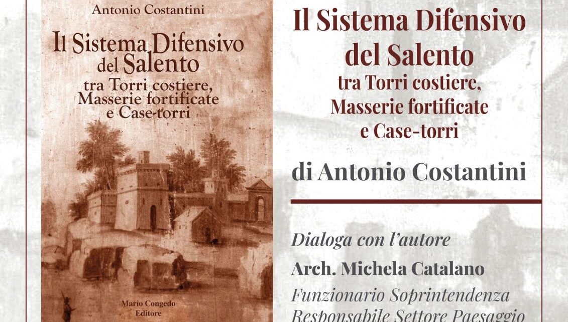 “Il sistema difensivo del Salento, tra Torri costiere, Masserie fortificate e Case-torri”: a Nardò, domenica 19 gennaio, ore 19, il libro di Antonio Costantini