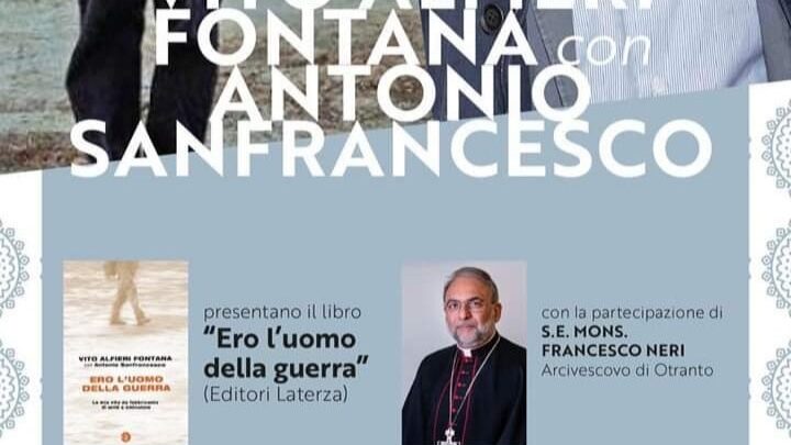 Salento Book Festival a Collepasso con “Ero l’uomo della guerra”, libro di Vito Alfieri Fontana. Partecipa il vescovo P. Francesco Neri (28 agosto, ore 21, Palazzo Baronale)