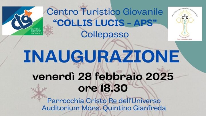 Inaugurazione Centro Turistico Giovanile “Collis Lucis Aps” presso l’auditorium Parrocchia “Cristo Re” (28 febbraio, ore 18.30)