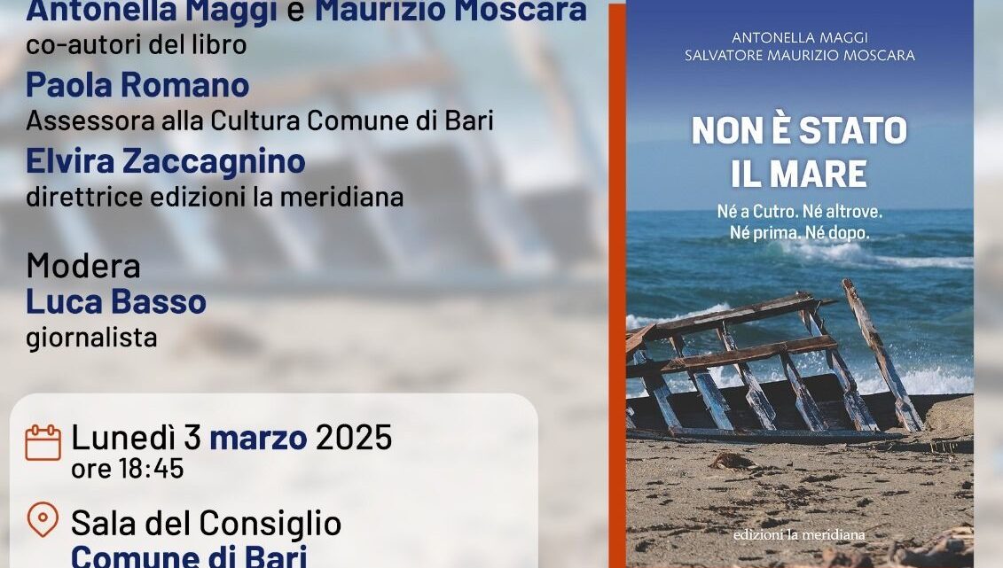 “Non è stato il mare. Né a Cutro. Né altrove. Né prima. Né dopo”: il 3 marzo a Bari la presentazione del libro di Antonella Maggi e Maurizio Moscara