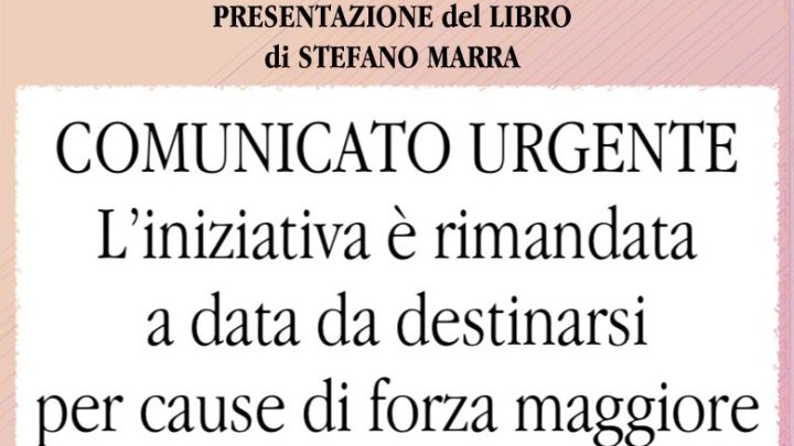 Rinviata “per cause di forza maggiore” la presentazione del libro di Stefano Marra