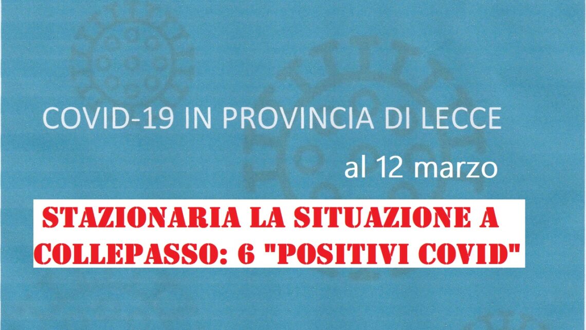 “Report Asl Covid” 12 marzo: situazione stazionaria a Collepasso (6 casi)