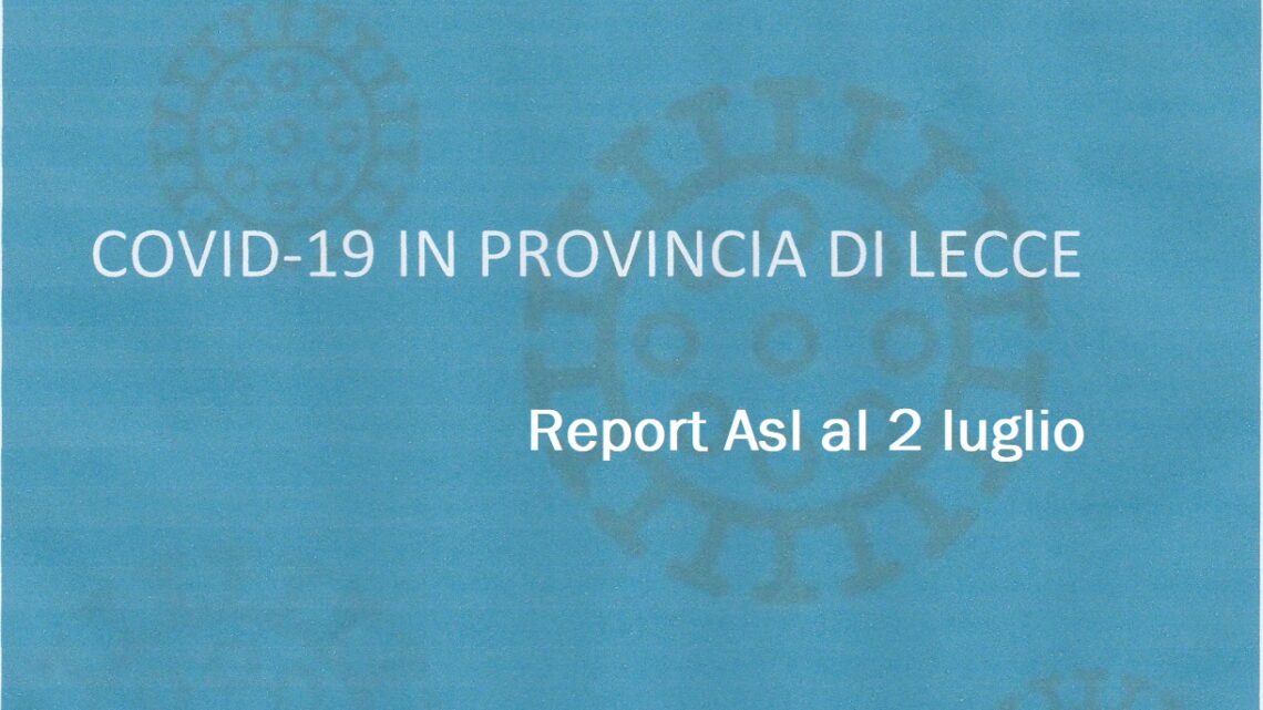 Report Asl Covid: 172 casi in provincia (-101), uno solo a Collepasso