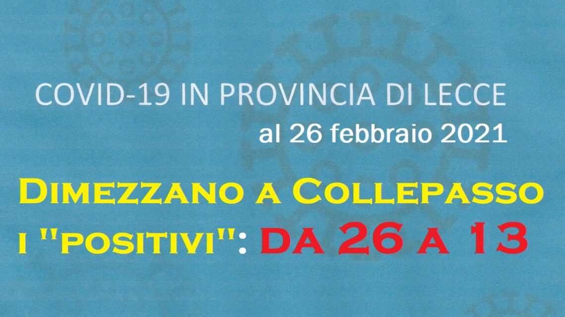 Report “Covid” Asl 26 febbraio: a Collepasso dimezzano i casi di “positivi” (da 26 a 13)