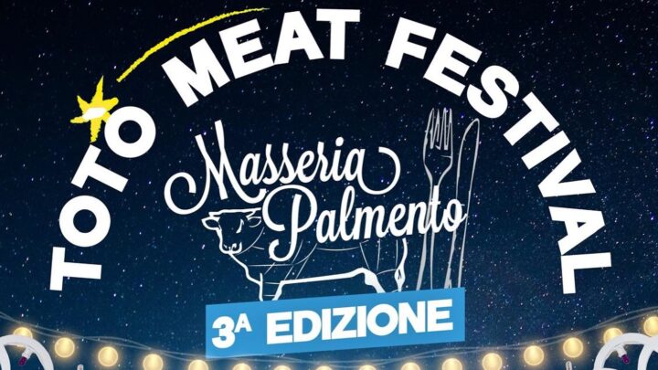 3ª edizione “Totò Meat Festival” presso Masseria Palmento (22 e 23 giugno)