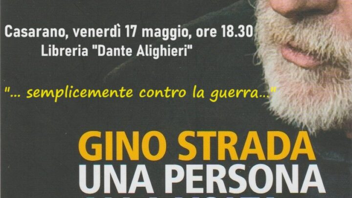 “Una persona alla volta”, il libro di Gino Strada presentato presso la Libreria “Dante Alighieri” di Casarano (17 maggio, ore 18.30)